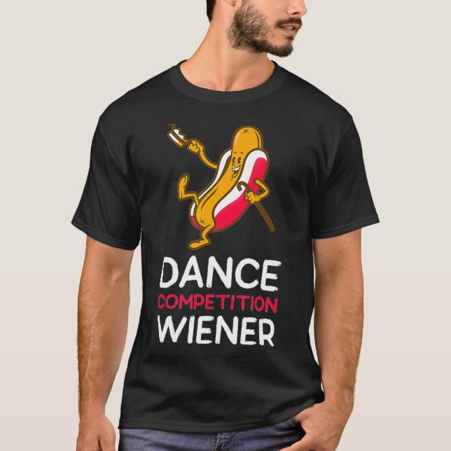 Dance Competition Wiener  Funny Hot Dancing Dog T-Shirt (Front)