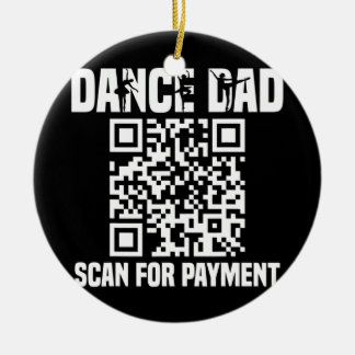Dance Dad Funny Dancing Daddy Scan For Payment I Ceramic Ornament