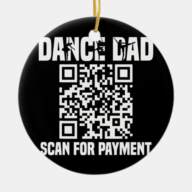 Dance Dad Funny Dancing Daddy Scan For Payment I Ceramic Ornament (Front)