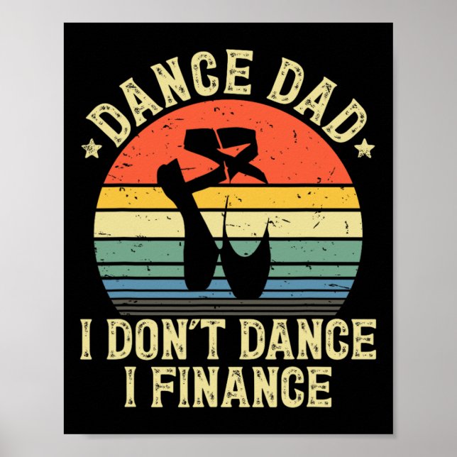 Dance Dad I Don't Dance I Finance Dancing Daddy  Poster (Front)