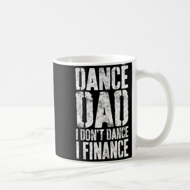 Dance Dad I Don't Dance I Finance Shirt Men Father Coffee Mug (Right)