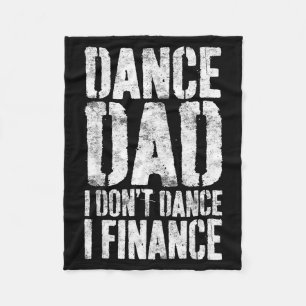 Dance Dad I Don't Dance I Finance Shirt Men Father Fleece Blanket