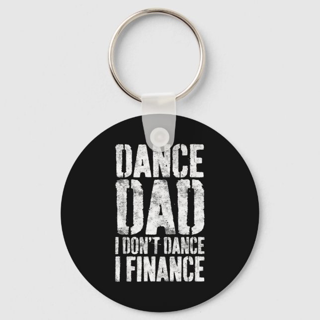 Dance Dad I Don't Dance I Finance Shirt Men Father Keychain (Front)