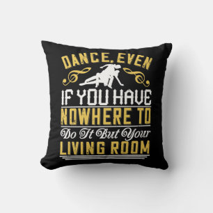 Dance - Dance Even In The Living Room Throw Pillow