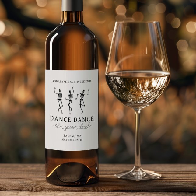 Dance Dance Til Your Dead Bachelorette Weekend Wine Label (Creator Uploaded)