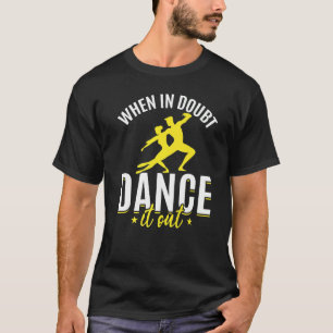 Dance Dancing Choreographer Dancer  Dance Teacher T-Shirt