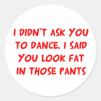 Dance Fat Pants Classic Round Sticker