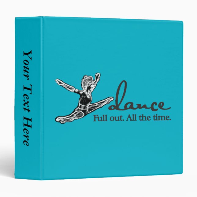 Dance. Full out. All the time. Binder (Front/Spine)