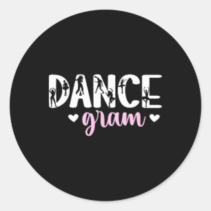 Dance Gram Of A Dancer Gram Dancing Gram Grandma Classic Round Sticker