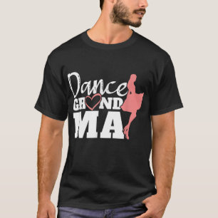 Dance Grandma Dancer Mother's Day Dancing Mother W T-Shirt