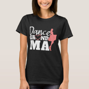 Dance Grandma Dancer Mother's Day Dancing Mother W T-Shirt