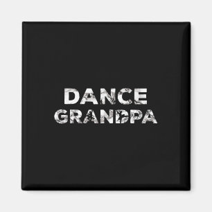 Dance Grandpa Choreographer Dancing Lover Dancer B Magnet