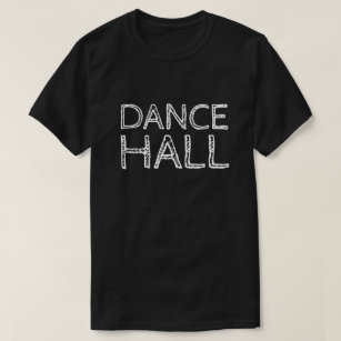 DANCE HALL T-Shirt