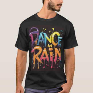 Dance in the Rain (Embrace Joy) T-Shirt