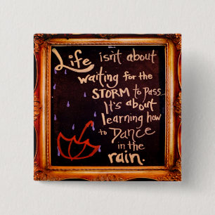 Dance in the rain, Life Quotes Expressions 2 Inch Square Button