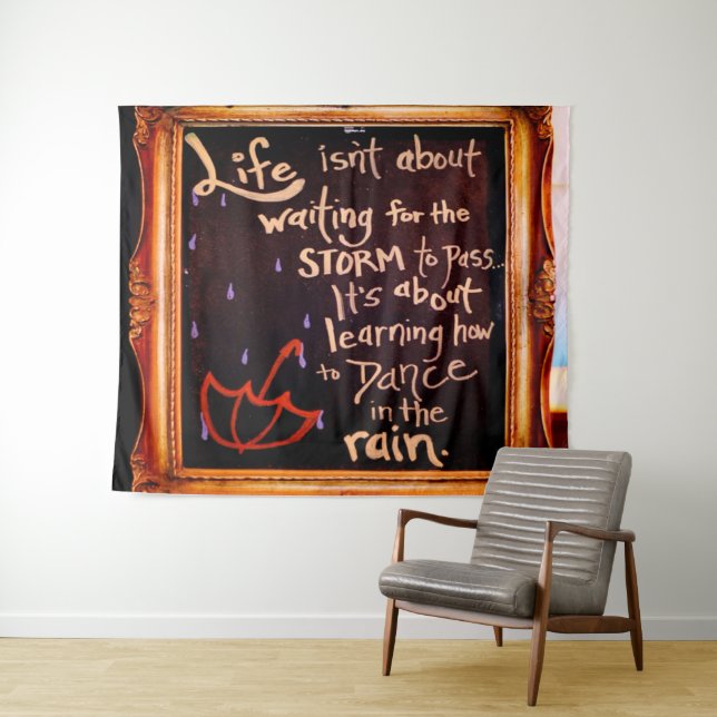 Dance in the rain, Life Quotes Expressions Tapestry (In Situ (Horizontal))