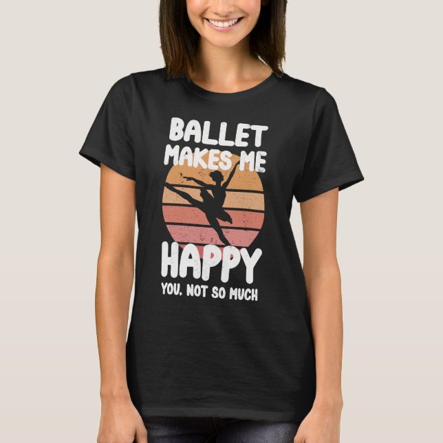 Dance-inspired Pastel Ballet Makes Makes Me Happy T-Shirt (Front)