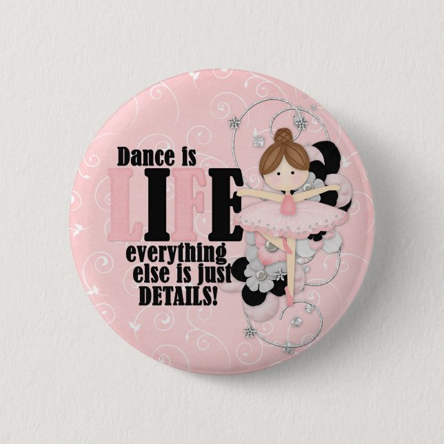 Dance is life 2 inch round button (Front)