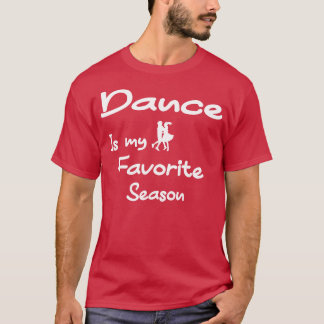 Dance Is My Favourite Season T-Shirt