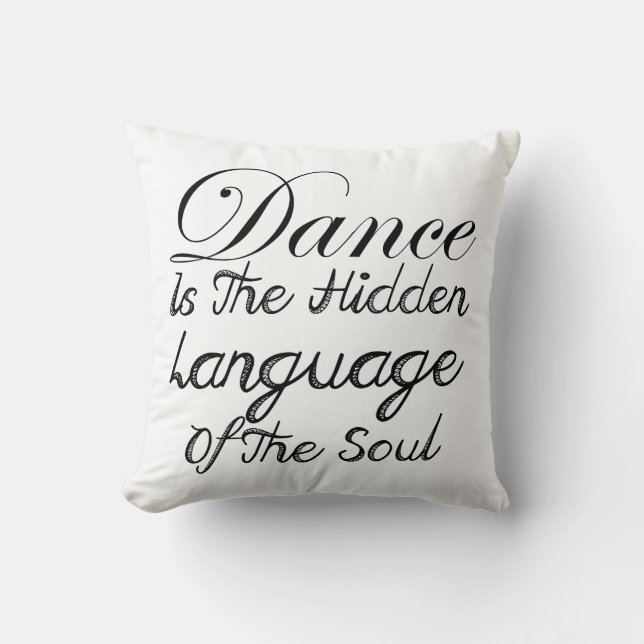 Dance Is The Hidden Language Of The Soul Throw Pillow (Front)