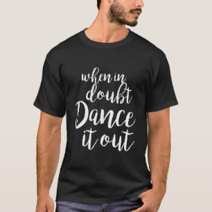 Dance It Out - Cute Dance Shirt And Dance Gift For