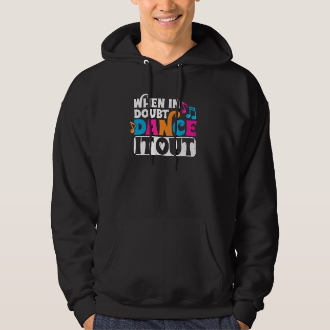 Dance It Out  Dancer Dancing Class Teachers Hoodie (Front)