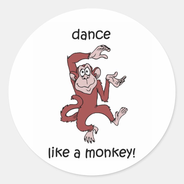 Dance like a monkey! classic round sticker (Front)