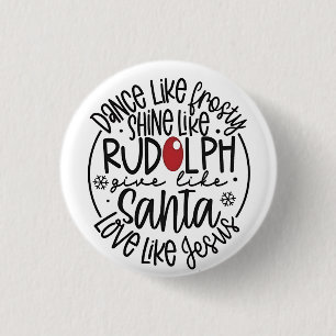Dance Like Frosty Shine like Rudolph Christmas 1 Inch Round Button