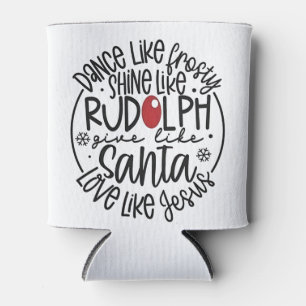 Dance Like Frosty Shine like Rudolph Christmas Can Cooler