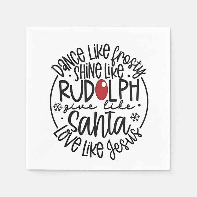 Dance Like Frosty Shine like Rudolph Christmas Napkin (Front)