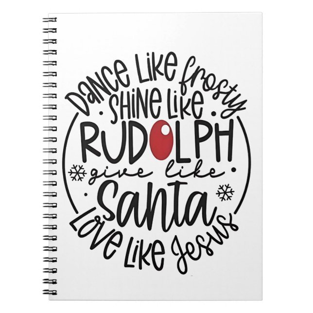 Dance Like Frosty Shine like Rudolph Christmas Notebook (Front)