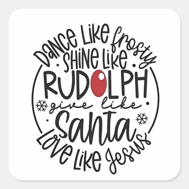 Dance Like Frosty Shine like Rudolph Christmas Square Sticker (Front)
