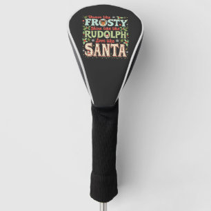 Dance Like Frosty Shine Like Rudolph Love Golf Head Cover