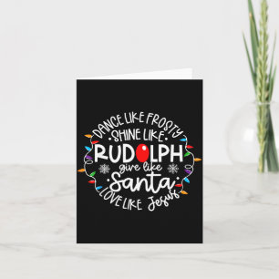 Dance Like Frosty Shine Like Rudolph Love Like Jes Card