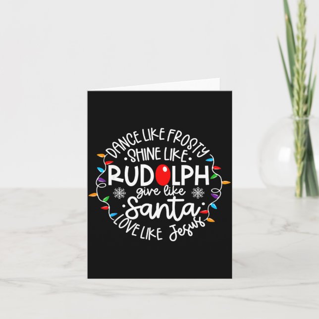 Dance Like Frosty Shine Like Rudolph Love Like Jes Card (Front)