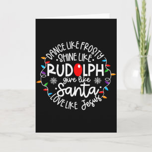 Dance Like Frosty Shine Like Rudolph Love Like Jes Card