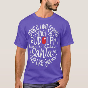Dance Like Frosty Shine Rudolph Give Santa Love Je T-Shirt