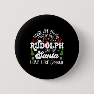 Dance Like Frosty Shine Rudolph Give Santa Love Li 2 Inch Round Button