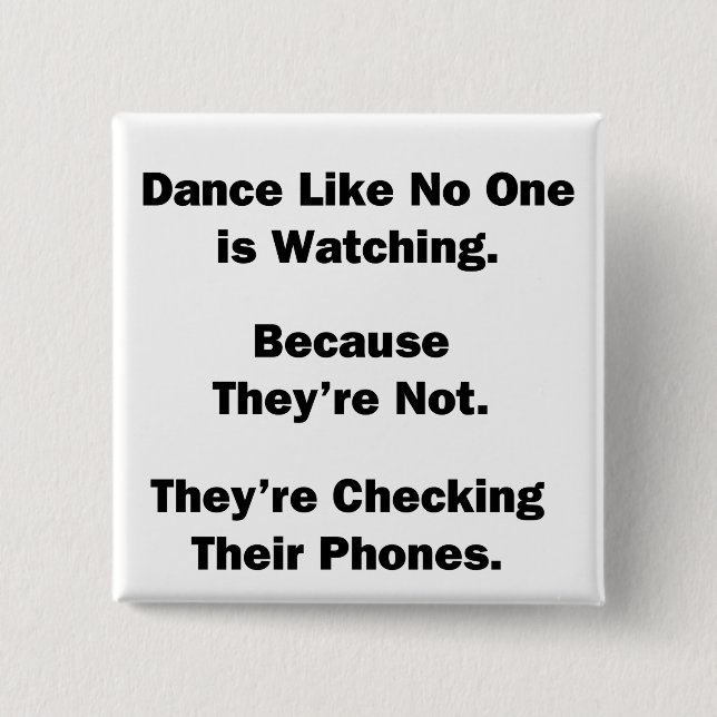 Dance Like No One is Watching 2 Inch Square Button (Front)