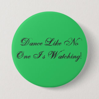 Dance Like No One Is Watching! 3 Inch Round Button