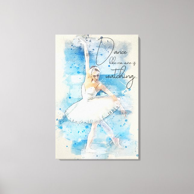 Dance like no one is watching canvas print (Front)