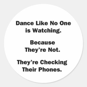 Dance Like No One is Watching Classic Round Sticker