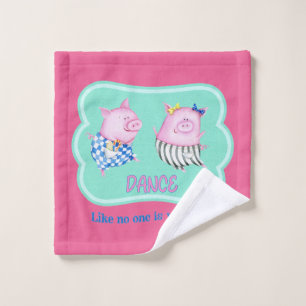 Dance Like No One is Watching Happy Dancing Pigs   Wash Cloth