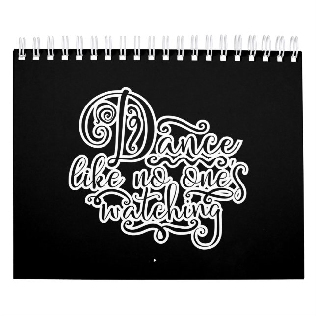 Dance Like No Ones Watching Best Dancers Calendar (Cover)