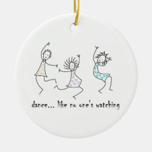 Dance Like No One's Watching Ceramic Ornament