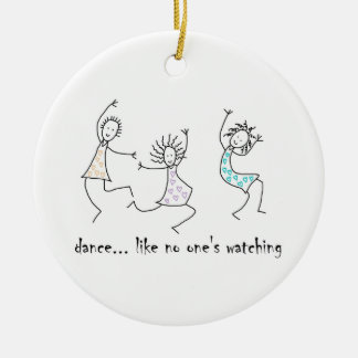 Dance Like No One's Watching Ceramic Ornament