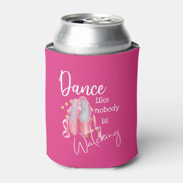 Dance like nobody is watching ballet shoes woman can cooler (Can Front)