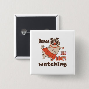 Dance like nobody is watching girly Pug Dog 2 Inch Square Button
