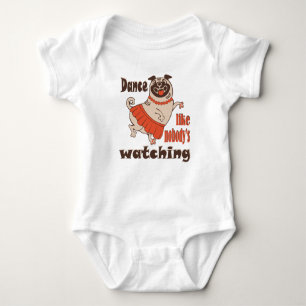 Dance like nobody is watching girly Pug Dog Baby Bodysuit