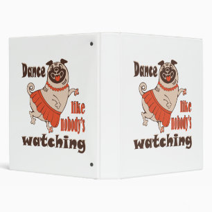 Dance like nobody is watching girly Pug Dog Binder